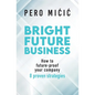Bright Future Business: How to future-proof your company: 8 proven strategies - Paperback