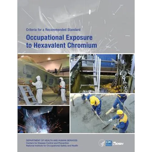 Occupational Exposure to Hexavalent Chromium: Criteria for a Recommended Standard - Paperback
