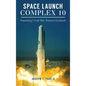 Space Launch Complex 10: Vandenberg's Cold War National Landmark - Hardcover