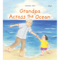Grandpa Across the Ocean: A Picture Book - Hardcover