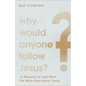 Why Would Anyone Follow Jesus? - Hardcover