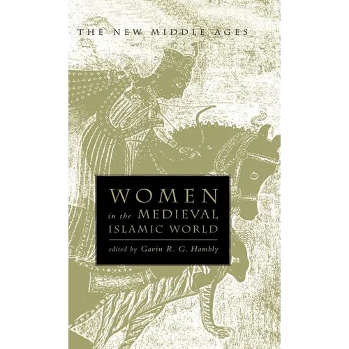 Women in the Medieval Islamic World: Power, Patronage, and Piety - Hardcover