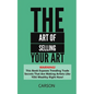 The Art Of Selling Your Art: Warning! THis Book Exposes Current Trade Secrets That Are Making Artists Like YOU Wealthy! - Paperback