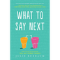 What to Say Next - Hardcover