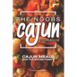 The Noobs Cajun Cookbook: Cajun Meals for the Entire Family - Paperback
