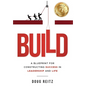 Build: A Blueprint for Constructing Success in Leadership and Life - Hardcover