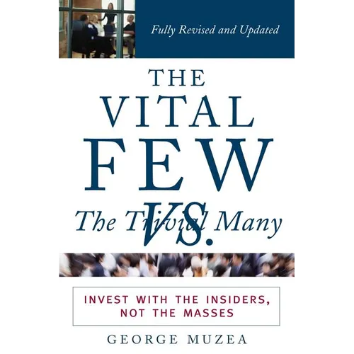 The Vital Few Versus the Trivial Many: Invest with the Insiders, Not the Masses - Paperback