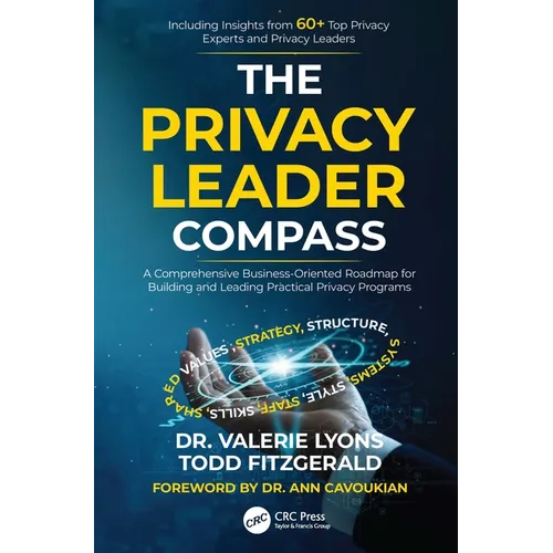 The Privacy Leader Compass: A Comprehensive Business-Oriented Roadmap for Building and Leading Practical Privacy Programs - Paperback