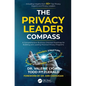 The Privacy Leader Compass: A Comprehensive Business-Oriented Roadmap for Building and Leading Practical Privacy Programs - Paperback