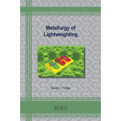 Metallurgy of Lightweighting - Paperback