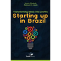 Transforming Ideas into Profit: Starting up in Brazil - Paperback
