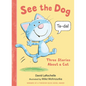 See the Dog: Three Stories about a Cat - Hardcover