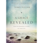 A Grace Revealed: How God Redeems the Story of Your Life - Hardcover