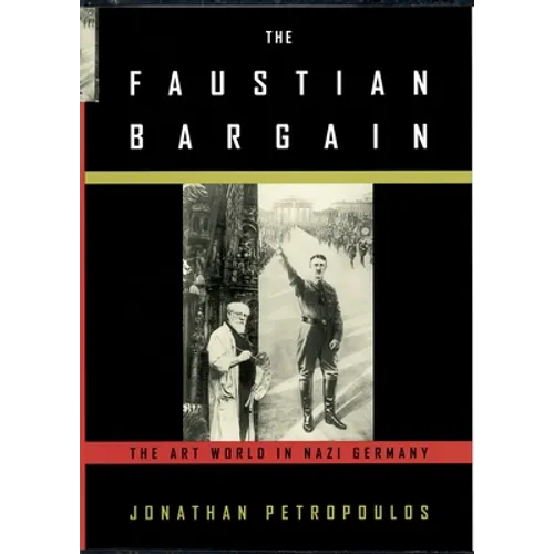 The Faustian Bargain: The Art World in Nazi Germany - Hardcover