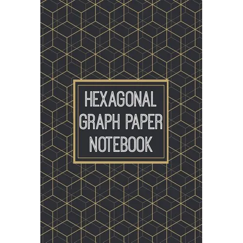 Hexagonal Graph Paper Notebook: 1/2 Inch Hexagons - Hex Map - Hex Board - Hex Grid - Designed for RPG Gamers and other Crazy People - Paperback