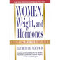 Women, Weight, and Hormones: A Weight-Loss Plan for Women Over 35 - Hardcover