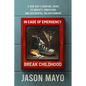 In Case of Emergency, Break Childhood: A Gen Xer's Survival Guide to Anxiety, Addiction, and Accidental Enlightenment - Paperback