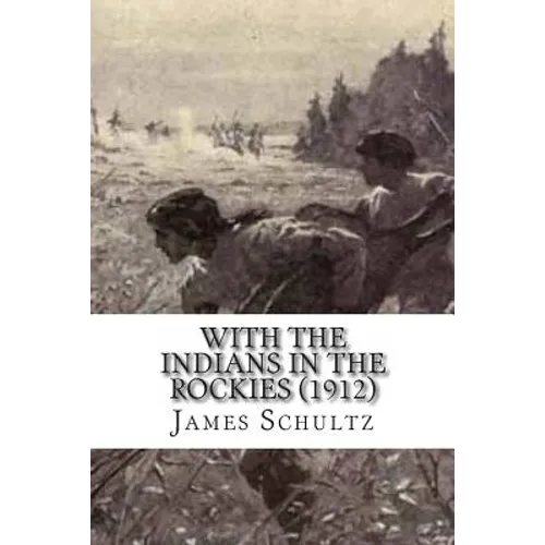 With the Indians in the Rockies (1912) - Paperback