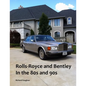 Rolls-Royce and Bentley In the 80s and 90s - Paperback