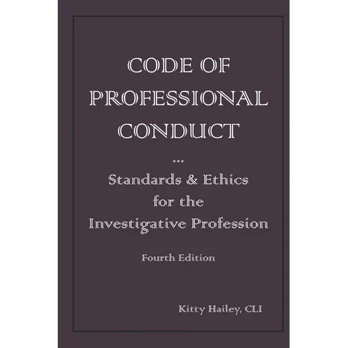 Code of Professional Conduct: Standards & Ethics for the Investigative Profession - Paperback