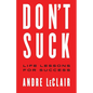Don't Suck: Life Lessons for Success - Paperback