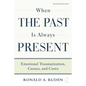 When the Past Is Always Present: Emotional Traumatization, Causes, and Cures - Paperback