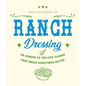 The Little Book of Ranch Dressing: A Homage to the Cult Classic That Makes Everything Better - Hardcover