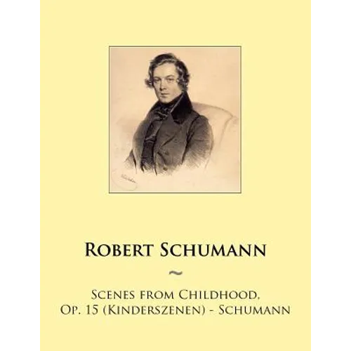 Scenes from Childhood, Op. 15 (Kinderszenen) - Schumann - Paperback
