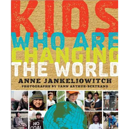 Kids Who Are Changing the World: A Book from the Goodplanet Foundation - Paperback