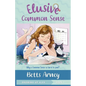 Elusive Common Sense: Why is Common Sense So Hard to Find? - Paperback