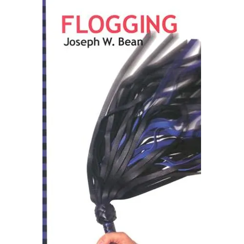 Flogging: Essential Guidebook for Lovers of the Lash - Paperback