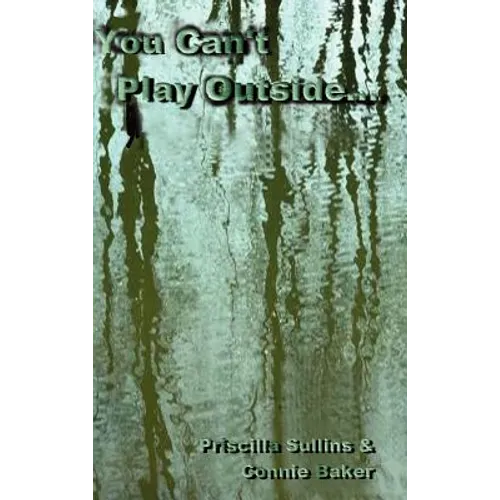 You Can't Play Outside . . . - Hardcover