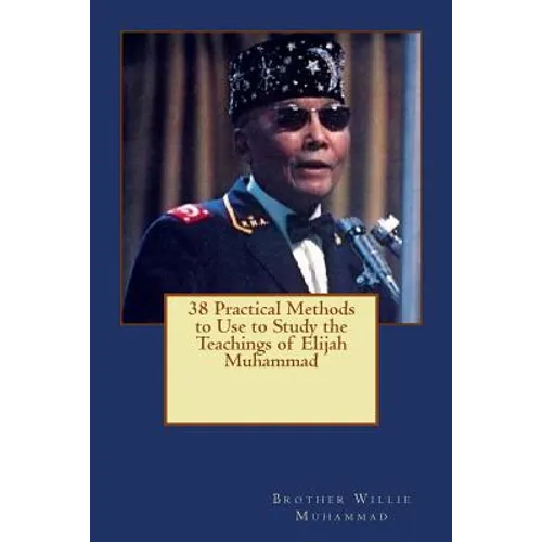 38 Practical Methods to Use to Study the Teachings of Elijah Muhammad - Paperback