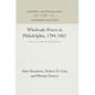 Wholesale Prices in Philadelphia, 1784-1861: Part II: Series of Relative Monthly Prices - Hardcover