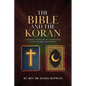 The Bible and the Koran: A Selective Commentary on a Comparative Study of the Bible and the Koran - Paperback