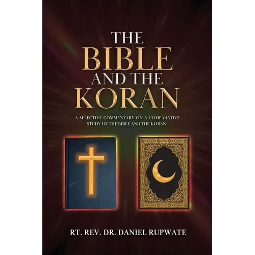 The Bible and the Koran: A Selective Commentary on a Comparative Study of the Bible and the Koran - Paperback