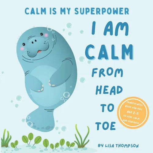 I am Calm from Head to Toe: Calm is My Superpower Mindfulness Book for kids age 2-5 to Feel Calm and Peaceful - Paperback
