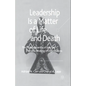 Leadership Is a Matter of Life and Death: The Psychodynamics of Eros and Thanatos Working in Organisations - Paperback