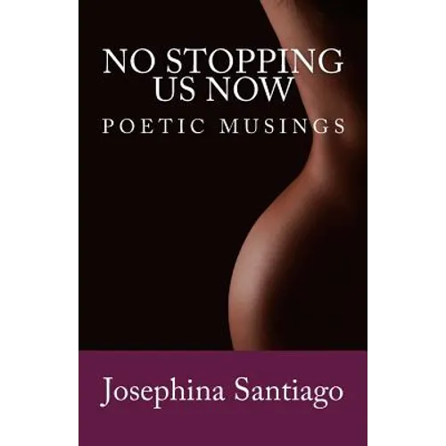 No Stopping Us Now: Poetic Musings - Paperback