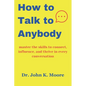 How to talk to Anybody: master the skills to connect, influence, and thrive in every conversation - Paperback