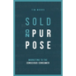 Sold On Purpose: Marketing to The Conscious Consumer - Paperback