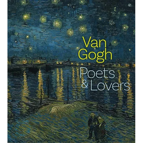Van Gogh: Poets and Lovers - Hardcover