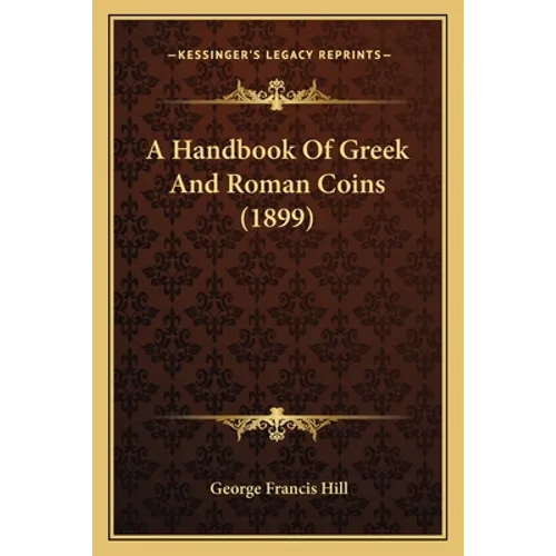 A Handbook of Greek and Roman Coins (1899) - Paperback