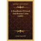 A Handbook of Greek and Roman Coins (1899) - Paperback