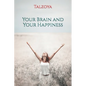 Your Brain and Your Happiness - Paperback