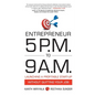 Entrepreneur 5 P.M. to 9 A.M.: Launching a Profitable Start-Up without Quitting Your Job - Paperback