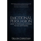 Emotional Persuasion: How To Persuade Anyone To Do Anything - Paperback