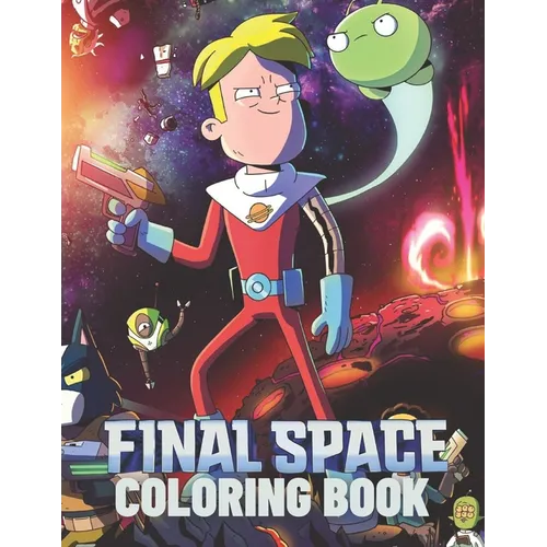 FINAL SPACE Coloring Book: Lovely Gift for Kid, Toddler, Children and Fans of FINAL SPACE with High Quality Illustration Images- A4 Size (8.5 x 11 inc - Paperback