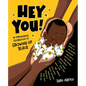 Hey You!: An Empowering Celebration of Growing Up Black - Hardcover