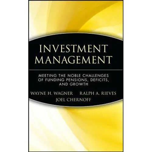 Investment Management: Meeting the Noble Challenges of Funding Pensions, Deficits, and Growth - Hardcover
